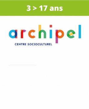 Centre socio-culturel<br>Archipel<br>(3 > 17 ans) 